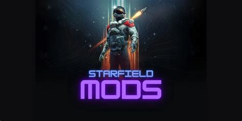 Starfield El Futuro De Los Mods En La Nueva Ip De Bethesda