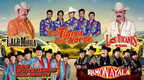 Los Tucanes De Tijuana Los Tigres Del Norte Los Huracanes Del Norte