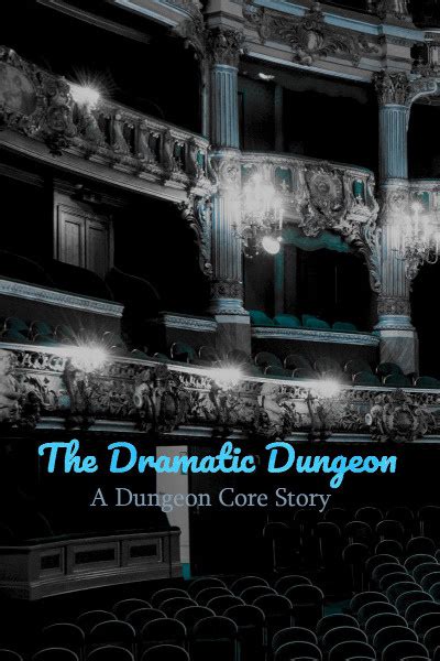 The Dramatic Dungeon A Dungeon Core Story Royal Road