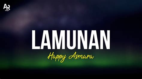 Lamunan Happy Asmara LIRIK YouTube