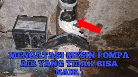 Cara Mengatasi Pompa Air Yang Tidak Bisa Naik Youtube