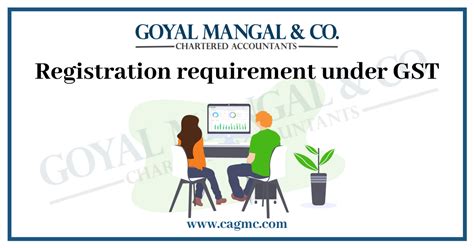 Registration Requirement Under Gst Goyal Mangal Company