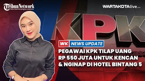 Pegawai Kpk Tilap Uang Rp Juta Untuk Kencan Nginap Di Hotel