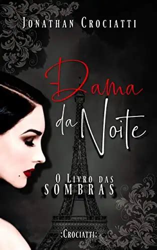 Dama Da Noite Livro - Dama da noite: O livro das sombras - Jonathan Crociatti - Sinopse, PDF ...