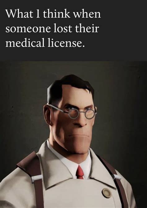 What I Think When Someone Lost Their Medical License Team Fortress 2