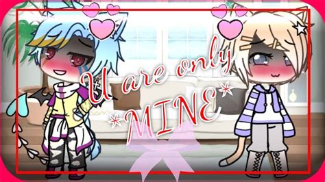U Are Only Mine Gay Gacha Life Part Youtube
