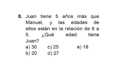 Juan tiene 5 años más que Manuel y las edades de ellos están en