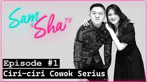 Episode Ciri Ciri Cowok Serius Dalam Relationship Samshatv Youtube