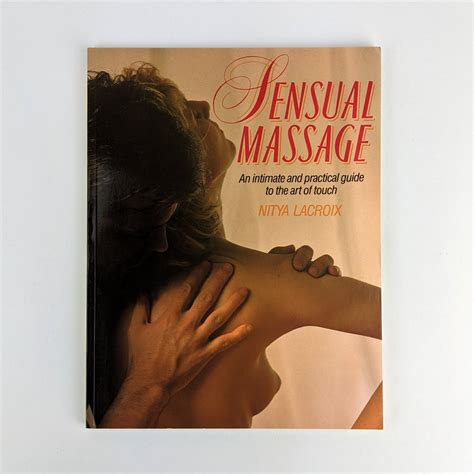 Sensual Massage An Intimate And Practical Guide To The Art Of Touch