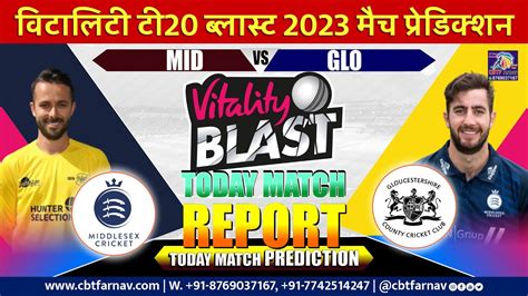 Mid Vs Glo English T20 Blast 2023 Match Prediction Today Middlesex Vs