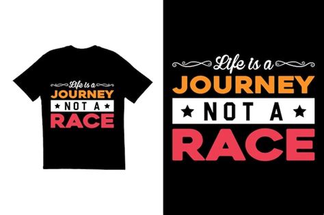 Premium Vector Life Is A Journey Not A Race T Shirt Design