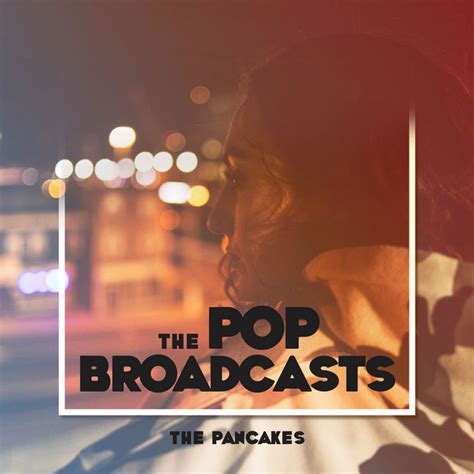 The Pop Broadcasts Album By The Pancakes Spotify