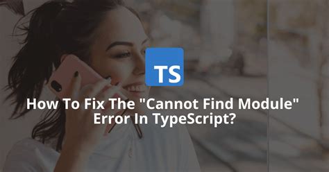 Fixing The Cannot Find Module Error In Typescript