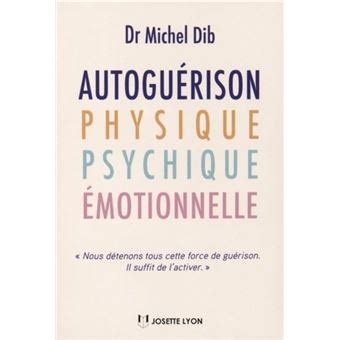 Autoguérison physique psychique émotionnelle broché Michel Dib