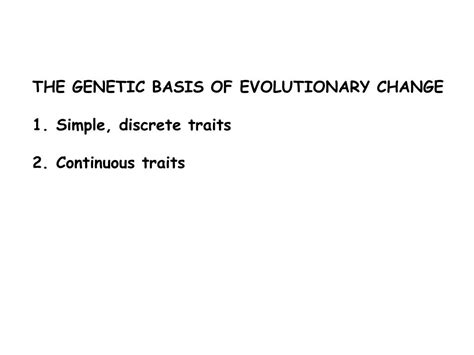 genetic basis  evolutionary change simple discrete traits