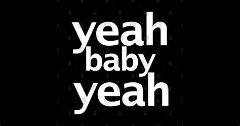 Yeah Baby Yeah Funny Typography - Funny - Sticker | TeePublic