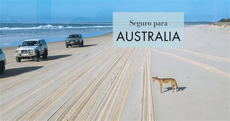 Contratar El Mejor Seguro De Viaje Para Australia Paso A Paso Y Con