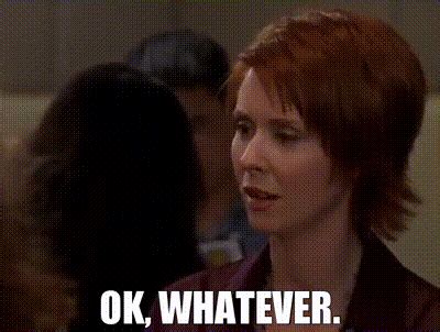 YARN OK Whatever Sex And The City S E Romance Video Gifs By Quotes