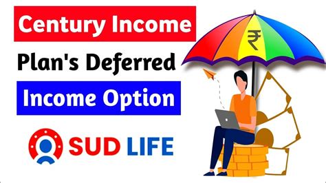 SUD Life Century Income Plan Deferred Income Option Benefits Detail