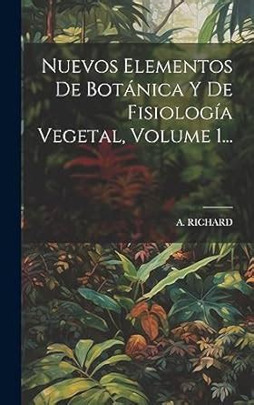 Nuevos Elementos De Botánica Y De Fisiología Vegetal Volume 1