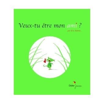 Veux Tu Tre Mon Ami Cartonn Eric Battut Eric Battut Livre