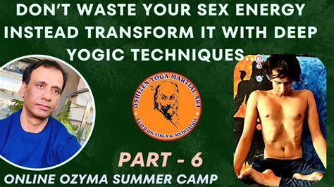 Don T Waste Your Sex Energy Instead Transform It With Deep Yogic Techniques YouTube