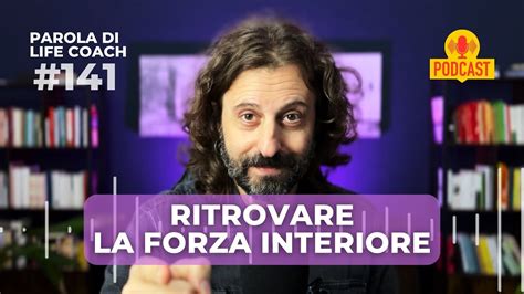 141 Ritrovare La Forza Interiore YouTube