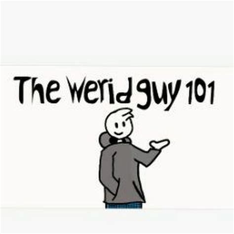The Weird Guy 101 Youtube