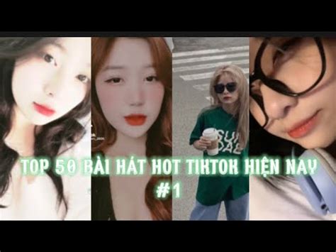 Video TOP 50 BÀI HÁT HOT TIKTOK HIỆN NAY Tik Tok Việt Nam Tùng Bae Tik Tok Fap