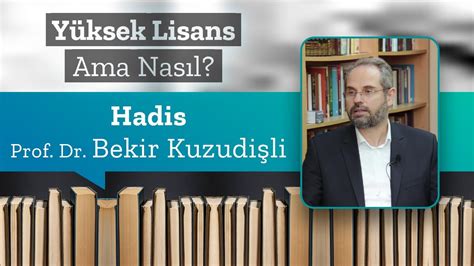 Hadis Prof Dr Bekir Kuzudişli Yüksek Lisans Ama Nasıl 12 YouTube