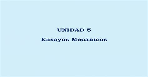 Unidad Ensayos Mec Nicos Pdf Fileplasticidad Es La Habilidad De Un