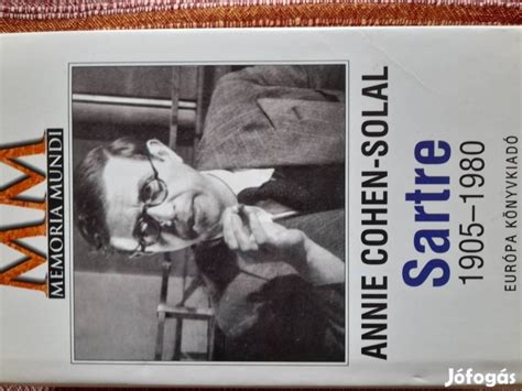 Anna Cohen Solal Sartre 1905 1980 Pilisszentiván Könyv Jófogás