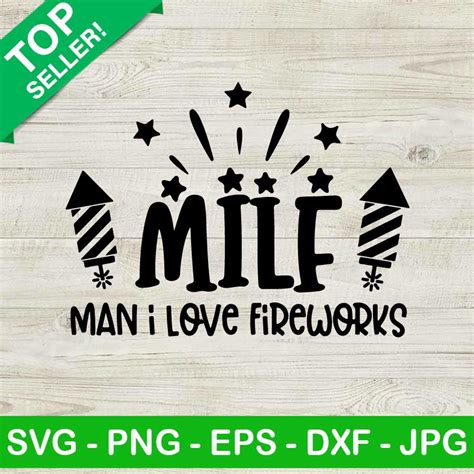 Milf Man I Love Fireworks Svg Png Th Of July Fireworks American Svg Independence Day Svg