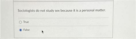Solved Sociologists Do Not Study Sex Because It Is A Chegg