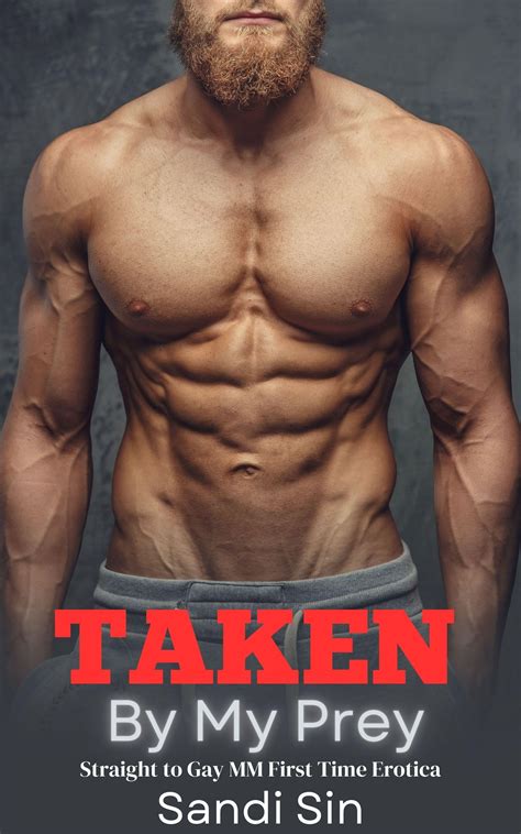 Taken By My Prey A First Time Straight To Gay MM Erotic Short Story By Sandi Sin Goodreads