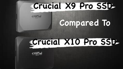 Crucial X9 X10 Pro Portable SSDs How They Compare YouTube