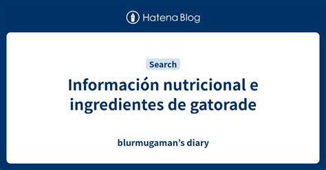 Información nutricional e ingredientes de gatorade blurmugamans diary