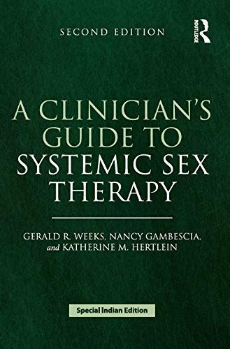 Clinician S Guide To Systemic Sex Therapy 2Nd Edition Gerald R Weeks Nancy Gambescia