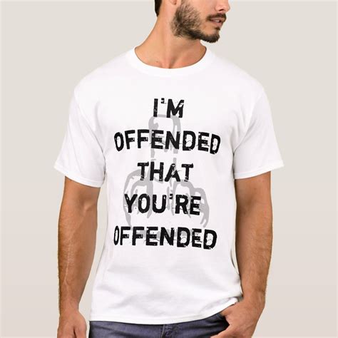 Im Offended That Youre Offended T Shirt Zazzle