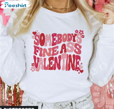 Somebody S Fine Ass Valentine Shirt Trendy Crewneck Long Sleeve