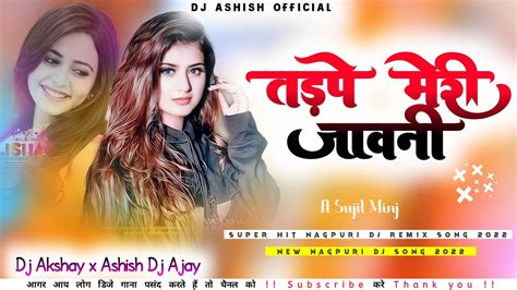 Tadpe Meri Jawani New Nagpuri Dj Song Nagpuri Dj Remix Song