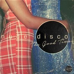 The Good Times Nude Disco скачать в mp бесплатно слушать сингл целиком онлайн на