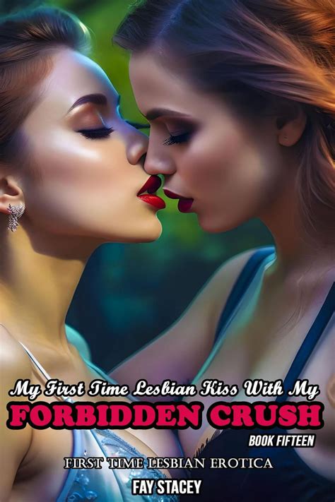 My First Time Lesbian Kiss With My Forbidden Crush First Time Lesbian Erotica EBook By Fay