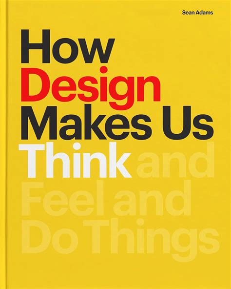 How Design Makes Us Think Hc: And Feel and Do Things: Amazon.co.uk