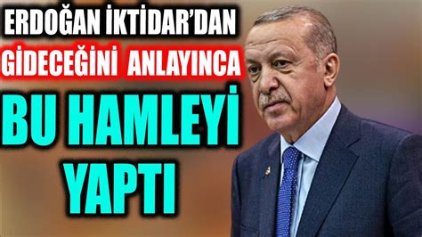 Erdoğan İktidar dan Gideceğini Anlayınca O Hamleyi Yaptı YouTube