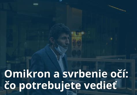 Omikron a svrbenie očí: čo potrebujete vedieť - Vaše Zdravie