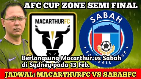 Jadwal MacArthur Fc Vs Sabah Fc AFC Cup Zonal Semi Final Di Sydney