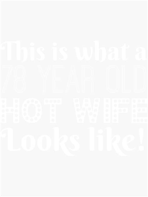 Year Old Hot Wife Looks Like Sticker By Alwaysawesome Redbubble