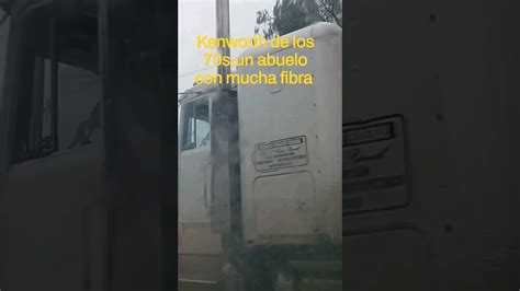 Kenworth Setentero Un Abuelo Muy Poderoso YouTube