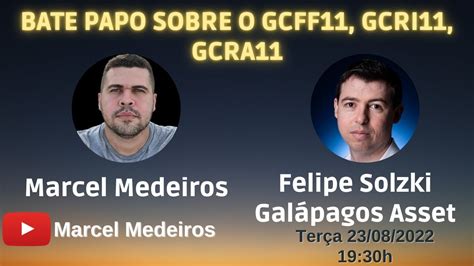 Bate Papo O Gestor Felipe Solzki Sobre GCFF11 GCRI11 E GCRA11